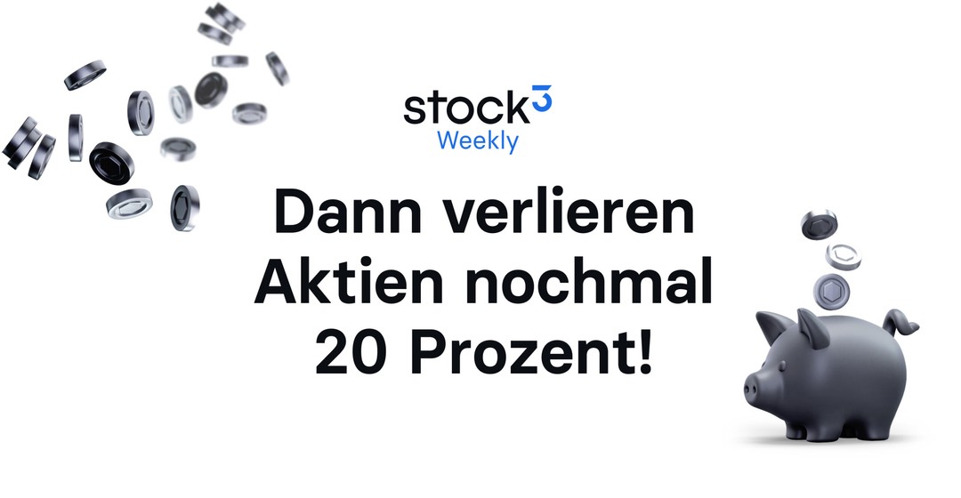 📬 Dann könnten Aktien weitere 20 % verlieren! – stock3 Weekly Quote & Grafik (KW51)