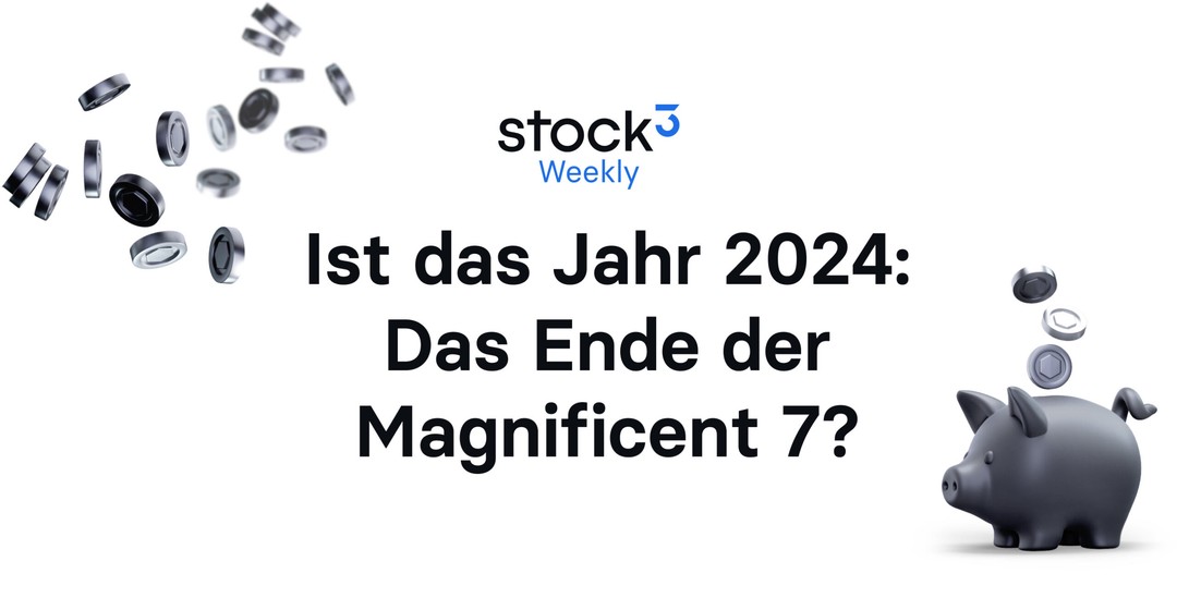 🗞 2024: Das Ende der Magnificent 7? | Im zweiten Anlauf ein neues Allzeithoch? | Coinbase, Porsche AG, Commerzbank