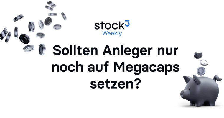 🗞 Sollten Anleger nur noch auf Megacaps setzen? | Bullenmarkt bis 2033? | Sixt, Kontron, ...