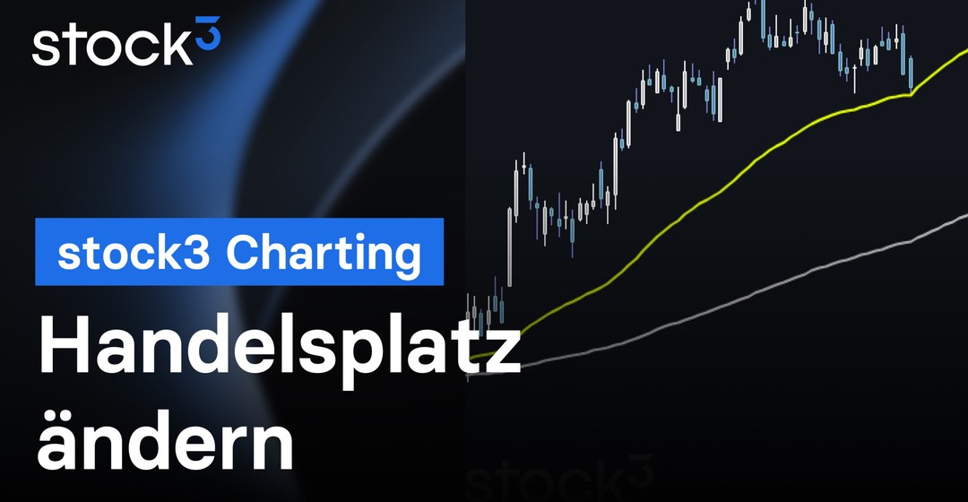 So änderst Du den Handelsplatz im Chart