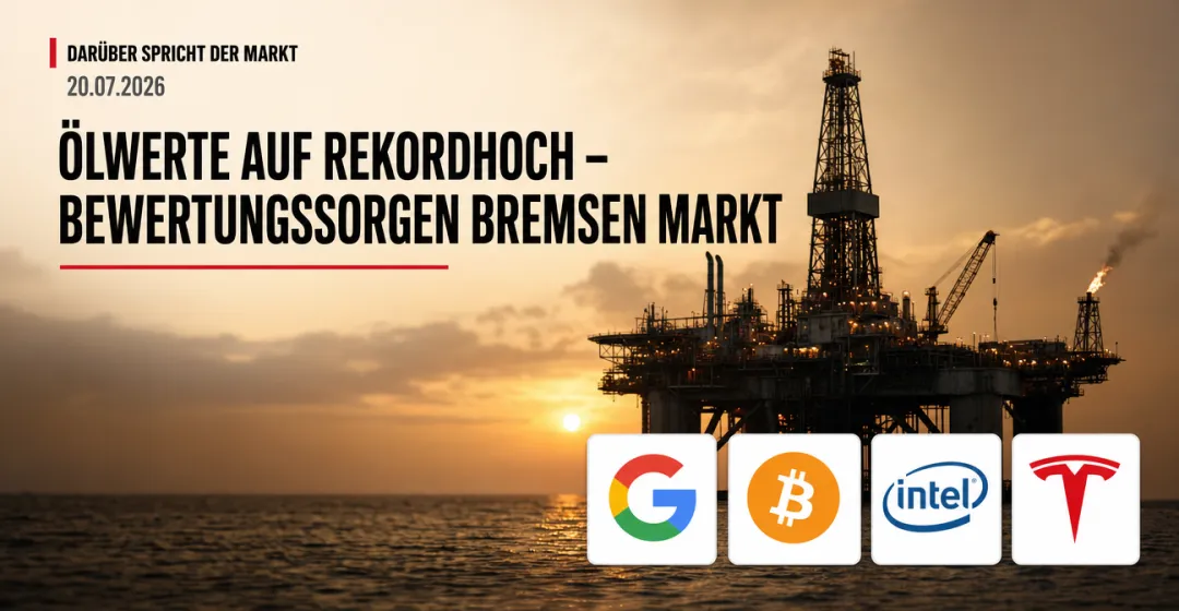 Darüber spricht der Markt: Ölwerte auf Rekordhoch – Bewertungssorgen bremsen Ma…