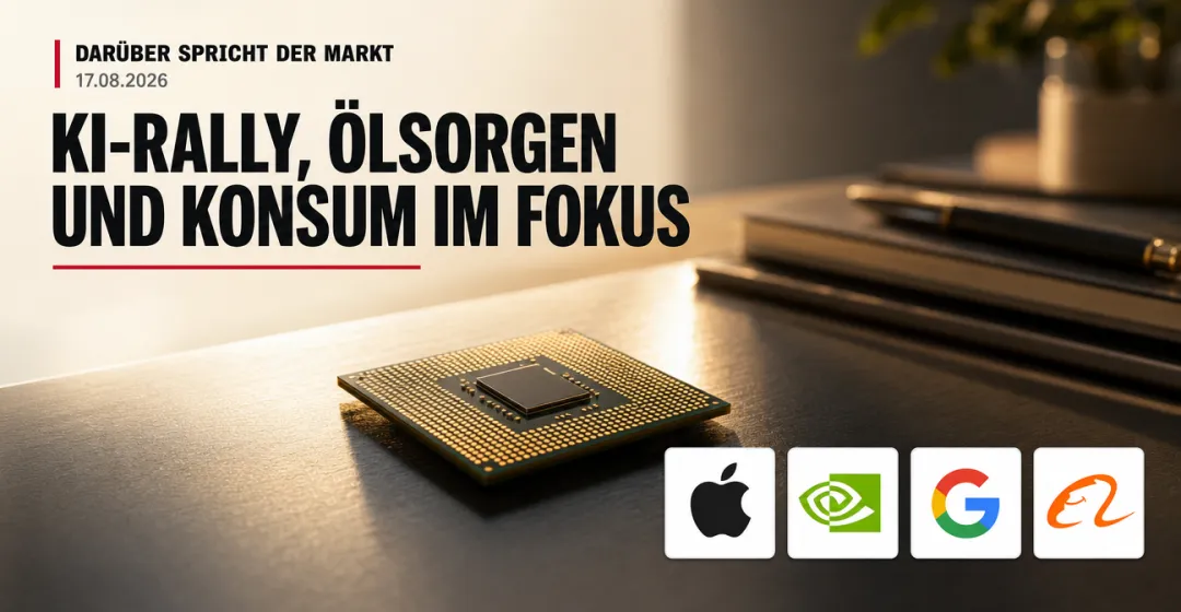 Darüber spricht der Markt: KI-Rally, Ölsorgen und Konsum im Fokus