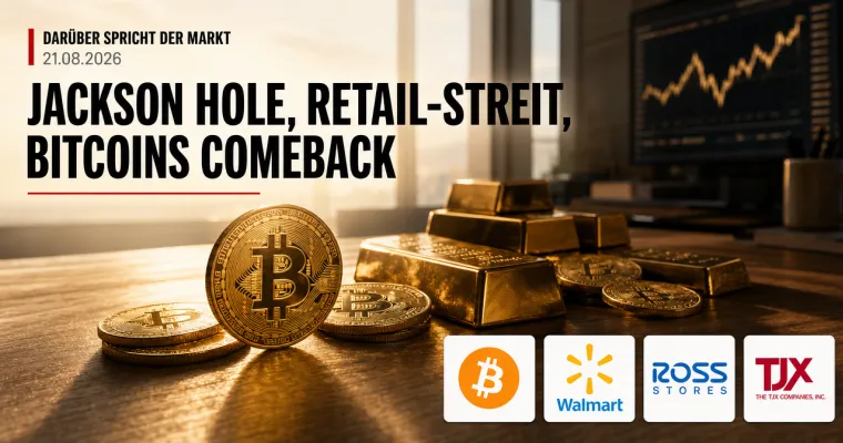 Darüber spricht der Markt: Jackson Hole, Retail-Streit, Bitcoins Comeback