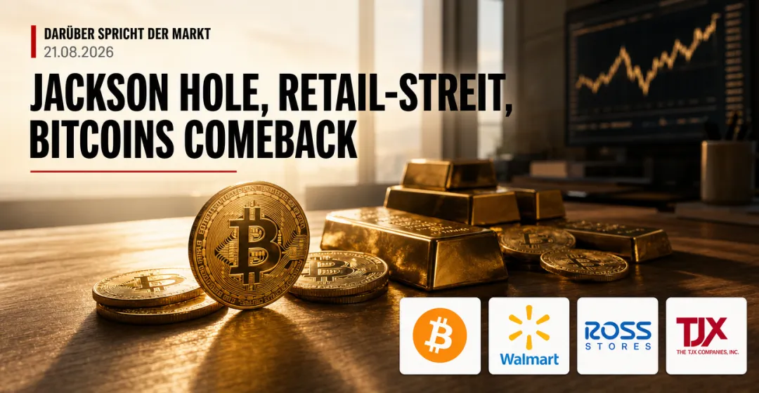 Darüber spricht der Markt: Jackson Hole, Retail-Streit, Bitcoins Comeback