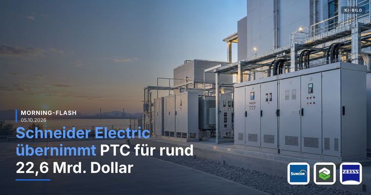 Teaserbild von Morning-Flash: Schneider Electric übernimmt PTC für rund 22,6 Mrd. ISD