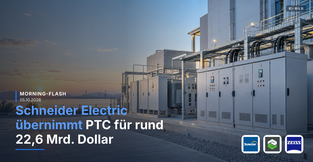 Teaserbild von Morning-Flash: Schneider Electric übernimmt PTC für rund 22,6 Mrd. Dollar