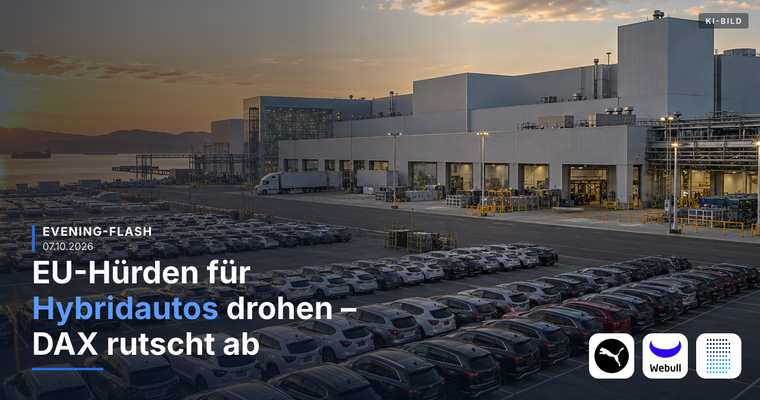 Teaserbild von Evening-Flash: EU-Hürden für Hybridautos drohen – DAX rutscht ab