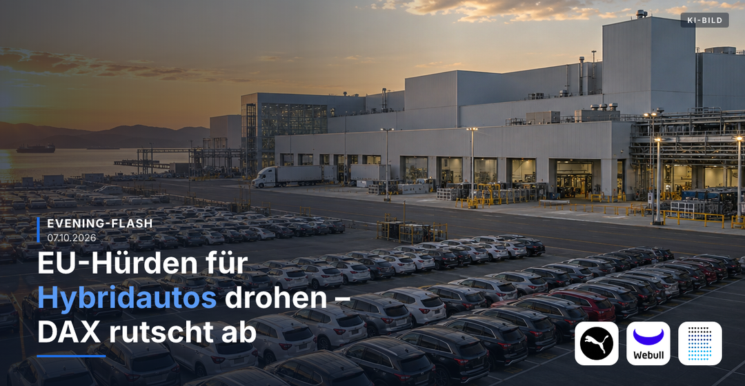 Teaserbild von Evening-Flash: EU-Hürden für Hybridautos drohen – DAX rutscht ab