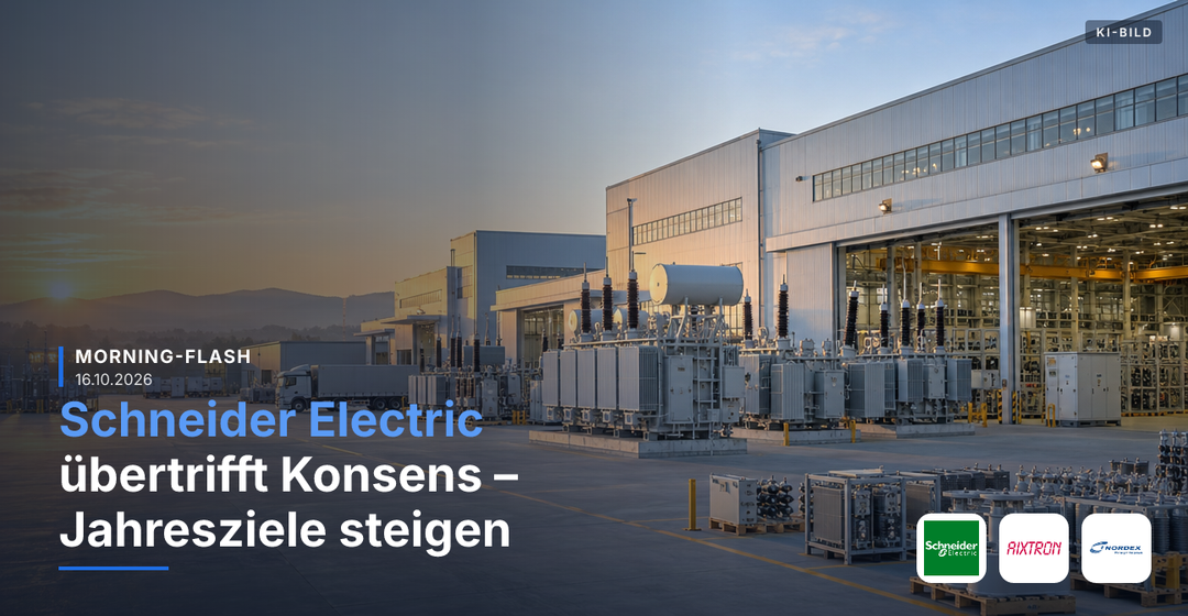 Teaserbild von Morning-Flash: Schneider Electric übertrifft Konsens – Jahresziele steigen