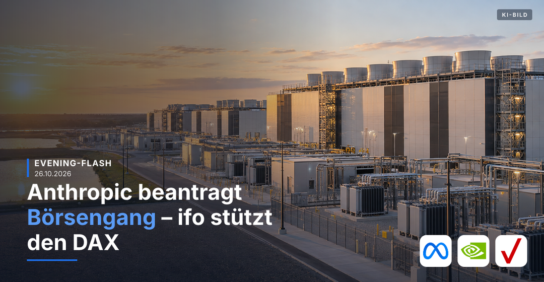Teaserbild von Evening-Flash: Anthropic beantragt Börsengang – ifo stützt den DAX