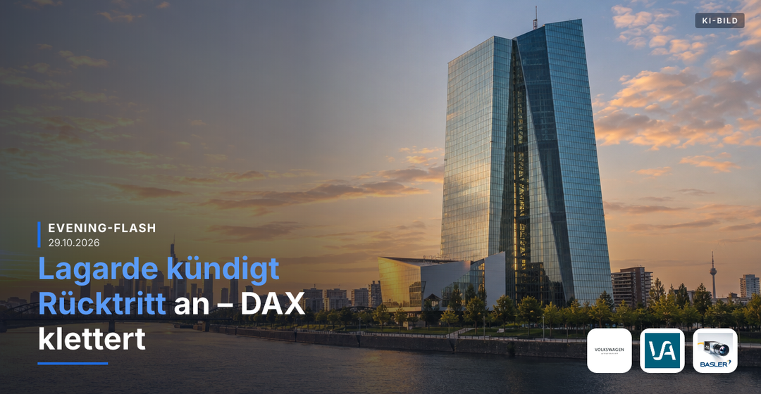 Teaserbild von Evening-Flash: Lagarde kündigt Rücktritt an – DAX klettert