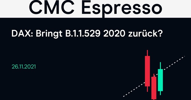 CMC Espresso: DAX: Bringt B.1.1.529 2020 zurück?