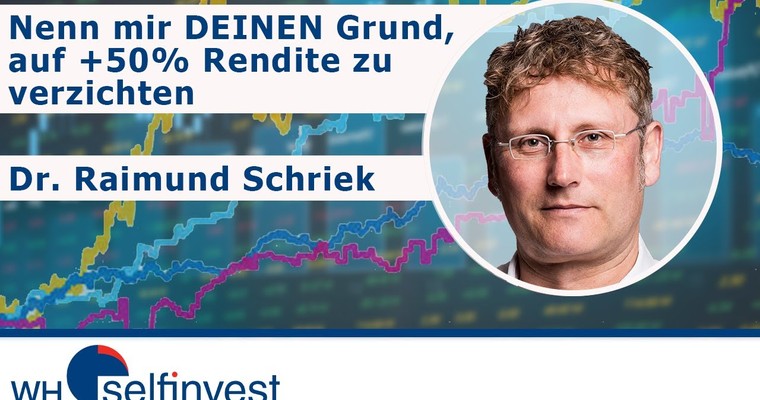 Nenn mir DEINEN Grund, auf +50% Rendite zu verzichten mit Dr Raimund Schriek