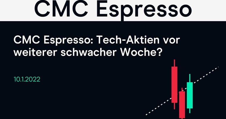 CMC Espresso: Tech-Aktien vor weiterer schwacher Woche?