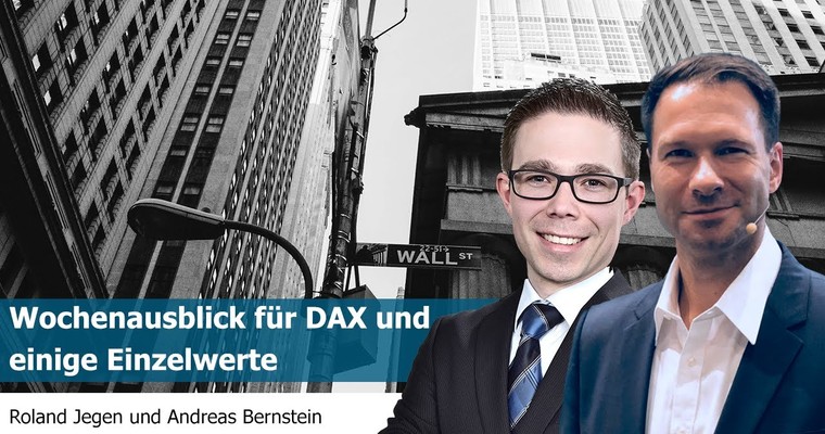 Wochenausblick für DAX und einige Einzelwerte mit Roland Jegen und Andreas Bernstein (FIT4FINANZEN)