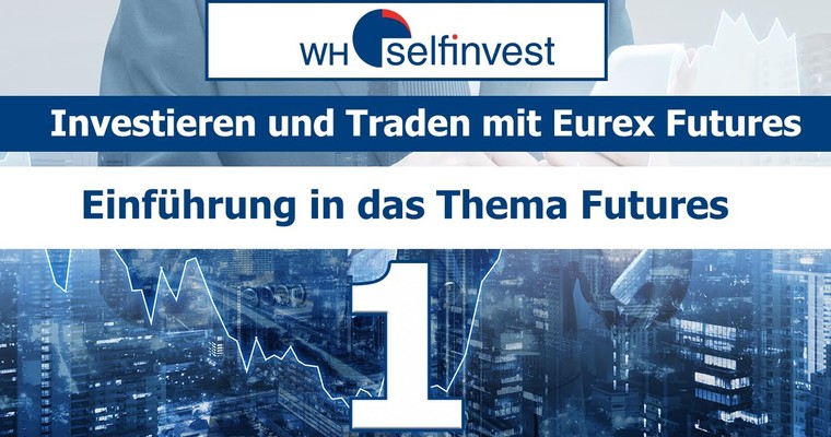 1. Investieren und Traden mit Eurex Futures - Einführung in das Thema Futures