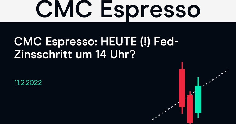 CMC Espresso: HEUTE (!) Fed-Zinsschritt um 14 Uhr?