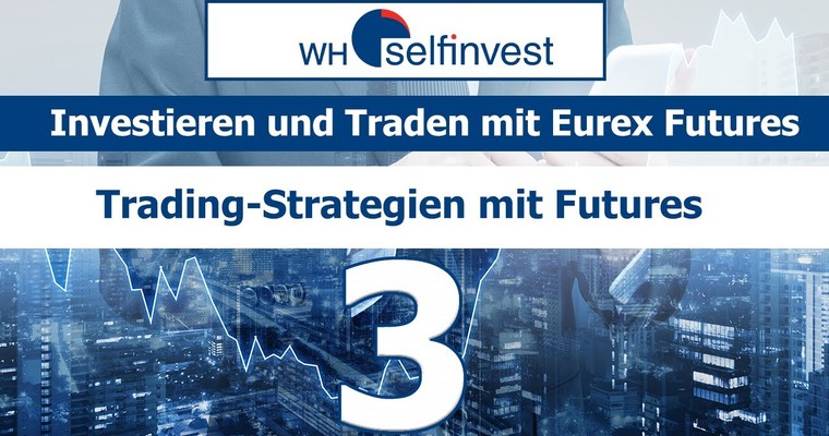 3. Investieren und Traden mit Eurex Futures - Trading Strategien mit Futures