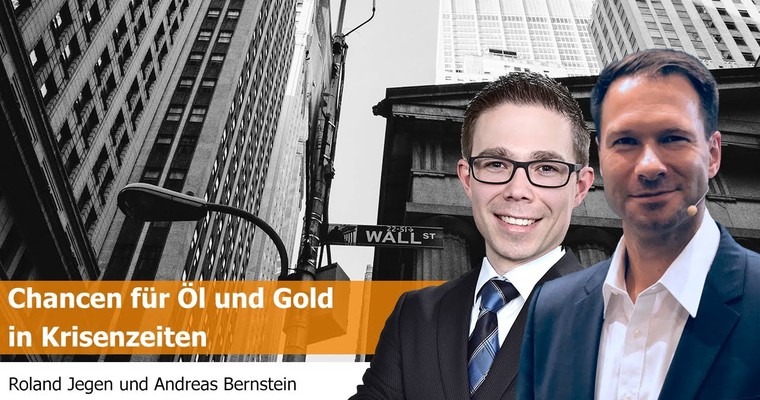 Chancen für Öl und Gold in Krisenzeiten mit Roland Jegen und Andreas Bernstein (FIT4FINANZEN)