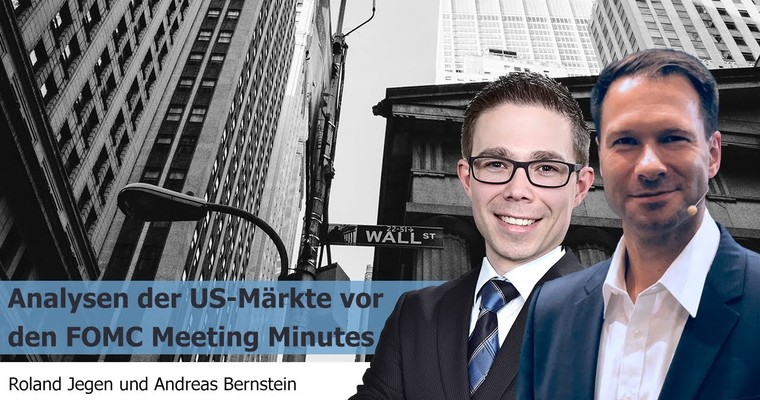 Analysen der US-Märkte vor den FOMC Meeting Minutes mit R. Jegen und A. Bernstein (FIT4FINANZEN)