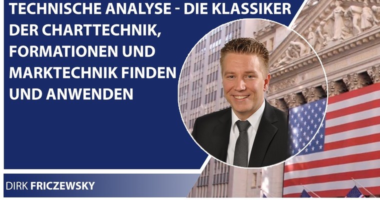 Technische Analyse - Die Klassiker der Charttechnik, Formationen und Marktechnik finden und anwenden