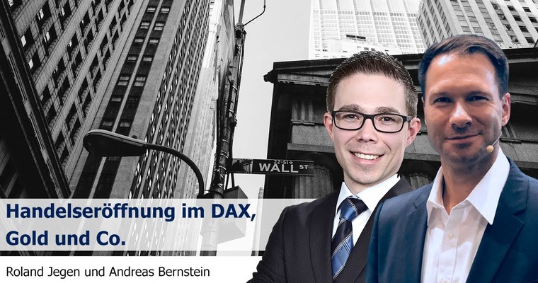 Handelseröffnung im DAX, Gold und Co. mit Roland Jegen und Andreas Bernstein (FIT4FINANZEN)