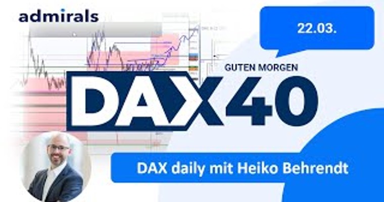 DAX: Analyse | Setups | Scalping | Tradingideen | 22.03.2022 - Guten Morgen DAX!
