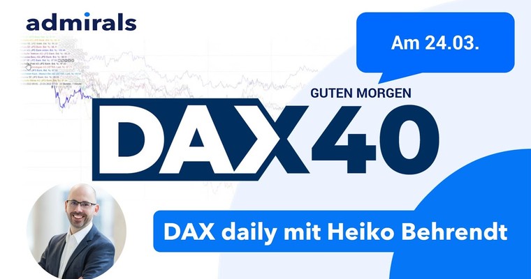 DAX: Analyse | Setups | Scalping | Tradingideen | 24.03.2022 - Guten Morgen DAX!