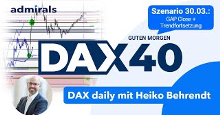 DAX: Analyse | Setups | Scalping | Tradingideen | 30.03.2022 - Guten Morgen DAX!
