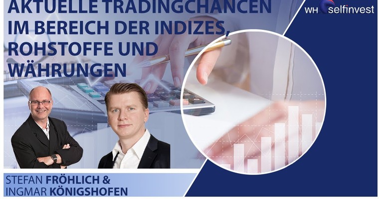 Börse im Visier - Aktuelle Tradingchancen im Bereich der Indizes, Rohstoffe und Währungen