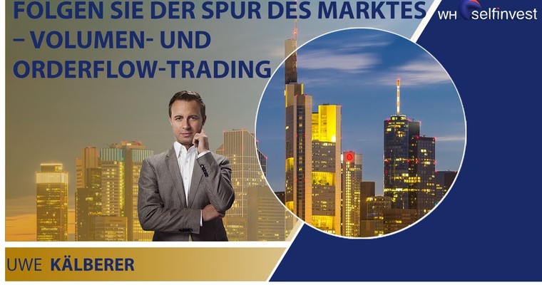 Folgen Sie der Spur des Marktes – Volumen- und Orderflow-Trading - U.Kälberer (Fridays Traders Club)