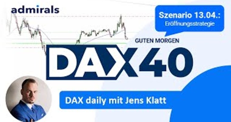 DAX: Analyse | Setups | Scalping | Tradingideen | 13.04.2022 - Guten Morgen DAX!