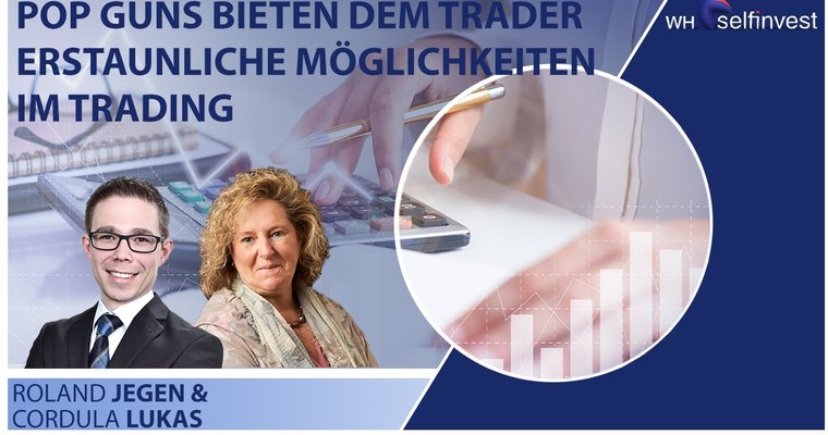 Börse im Visier - Pop Guns bieten dem Trader erstaunliche Möglichkeiten im Trading mit Cordula Lukas