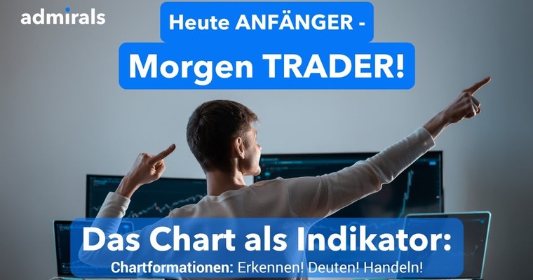 Heute Anfänger - Morgen Trader 🔵 Das Chart als Indikator 🔵 Chartformationen erkennen und handeln