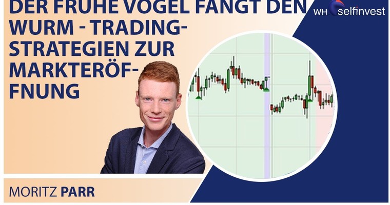 Der frühe Vogel fängt den Wurm Trading Strategien zur Markteröffnung