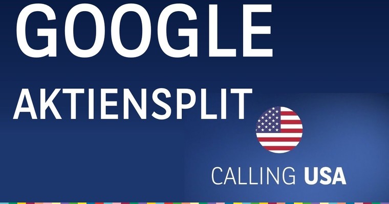 Aktiensplit bei Google - Calling USA vom 14.07.2022
