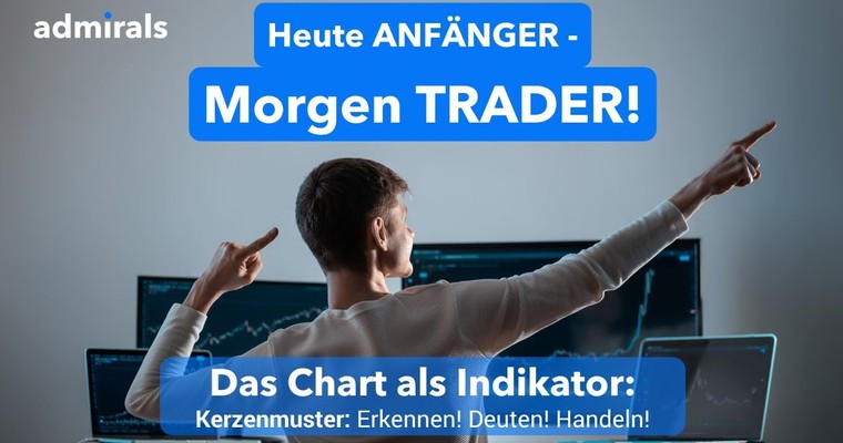 Heute Anfänger - Morgen Trader | Das Chart als Indikator | Kerzenmuster erkennen, deuten, handeln - 21.07.2022