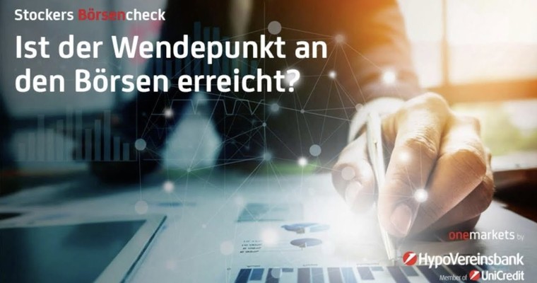 Stockers Börsencheck – Ist der Wendepunkt an den Börsen erreicht?