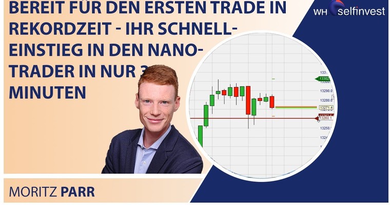 Bereit für den ersten Trade in Rekordzeit Ihr Schnelleinstieg in den NanoTrader in nur 30 Minuten