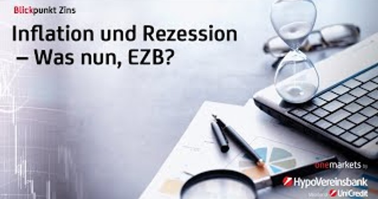 Blickpunkt Zins: Inflation und Rezession – was nun, EZB?