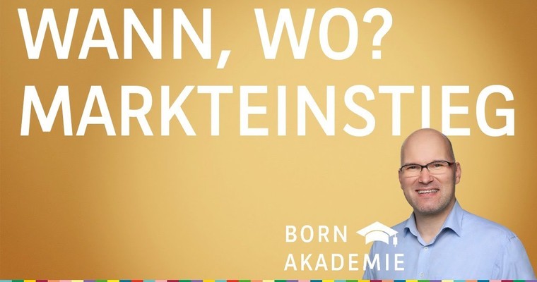 Durchblick bewahren: Markteinstieg finden - BORN Akademie vom 07.09.2022