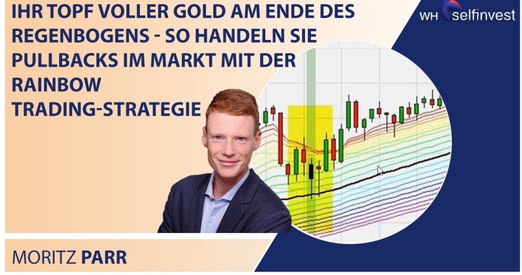 Ihr Topf voller Gold am Ende des Regenbogens - So handeln Sie Pullbacks mit der Rainbow Strategie