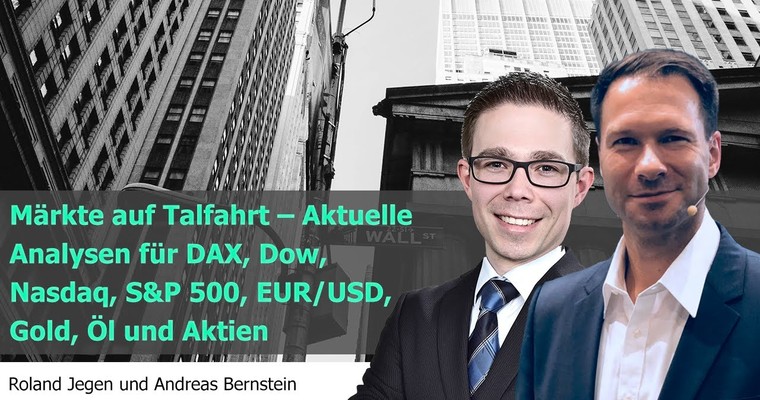 Märkte auf Talfahrt – Aktuelle Analysen für DAX, Dow, Nasdaq, S&P 500, EUR/USD, Gold, Öl und Aktien