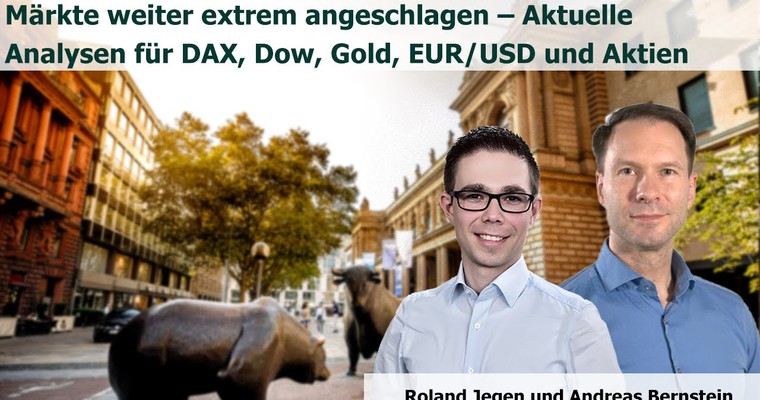 Märkte weiter extrem angeschlagen – Aktuelle Analysen für DAX, Dow, Gold, EUR/USD und Aktien