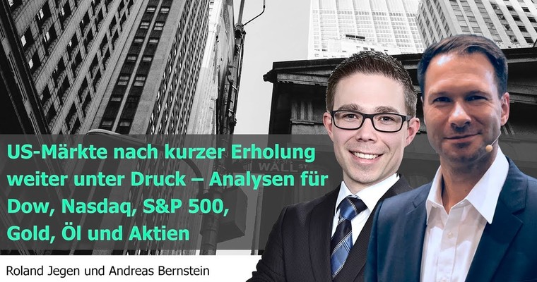 Märkte nach kurzer Erholung weiter unter Druck - Analysen für Dow, S&P 500, Nasdaq, Gold und Aktien