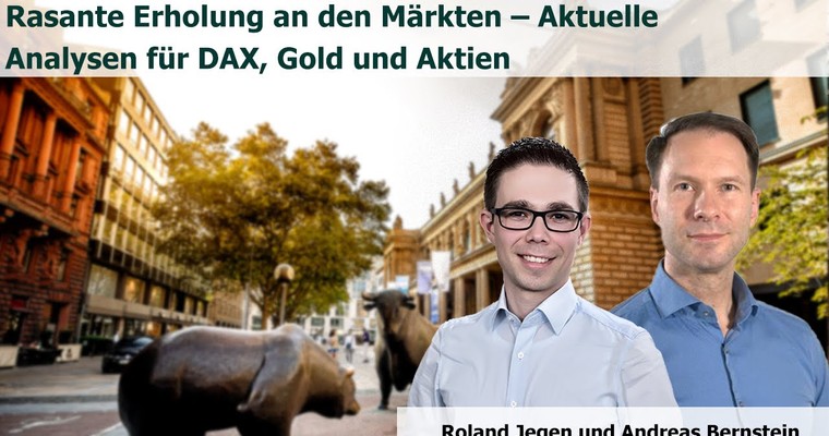 Rasante Erholung an den Märkten – Aktuelle Analysen für DAX, Gold und Aktien