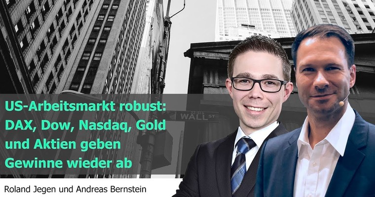 US-Arbeitsmarkt robust - DAX, Dow, Nasdaq, Gold, EUR/USD und Aktien geben Gewinne wieder ab 📉.