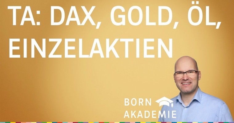 Technische Analyse zu DAX, Gold, Öl und Einzelaktien - BORN Akademie vom 07.12.2022