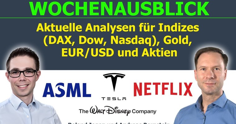 Wochenausblick: Analysen für Indizes (DAX, Dow, Nasdaq), Gold, EUR/USD und Aktien (Netflix, Tesla..)