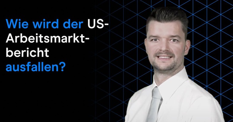 Wie wird der US-Arbeitsmarktbericht ausfallen?